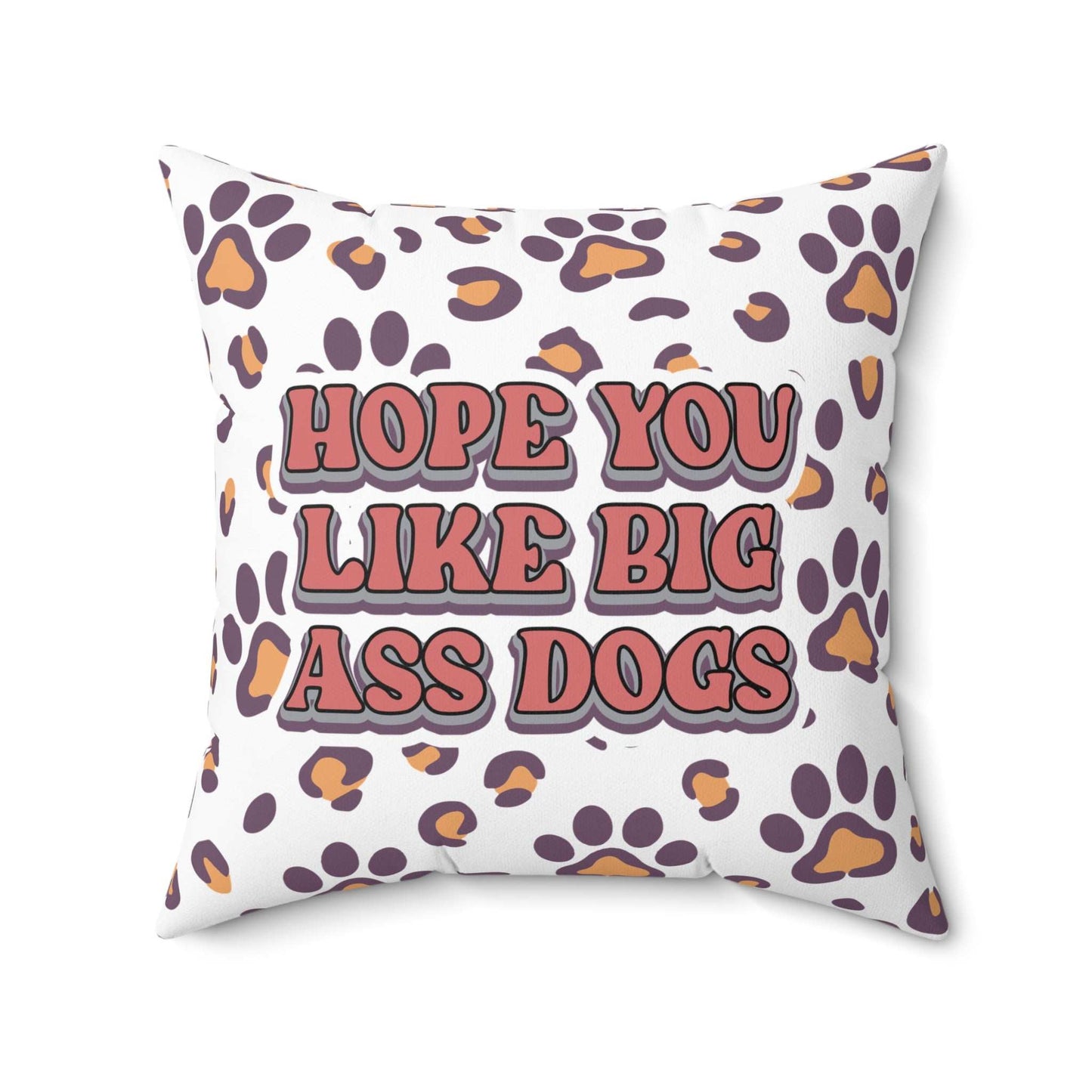 Printify Dog Lovers Pillow white square throw pillow with purple paw print pattern and retro Hope You Like Big Ass Dogs text