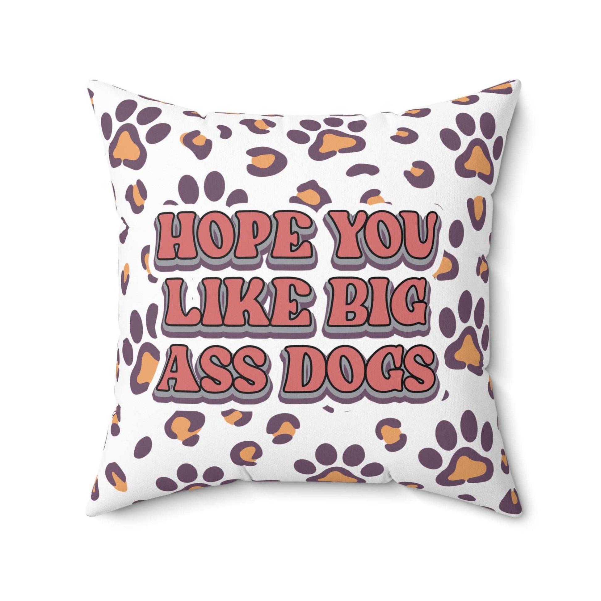 Printify Dog Lovers Pillow white square throw pillow with purple paw print pattern and retro Hope You Like Big Ass Dogs text