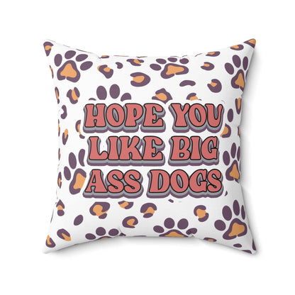 Printify Dog Lovers Pillow with leopard paw print pattern and bold retro text reading HOPE YOU LIKE BIG ASS DOGS