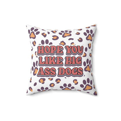 Printify Dog Lovers Pillow white throw pillow with paw print pattern and retro text Hope You Like Big Ass Dogs
