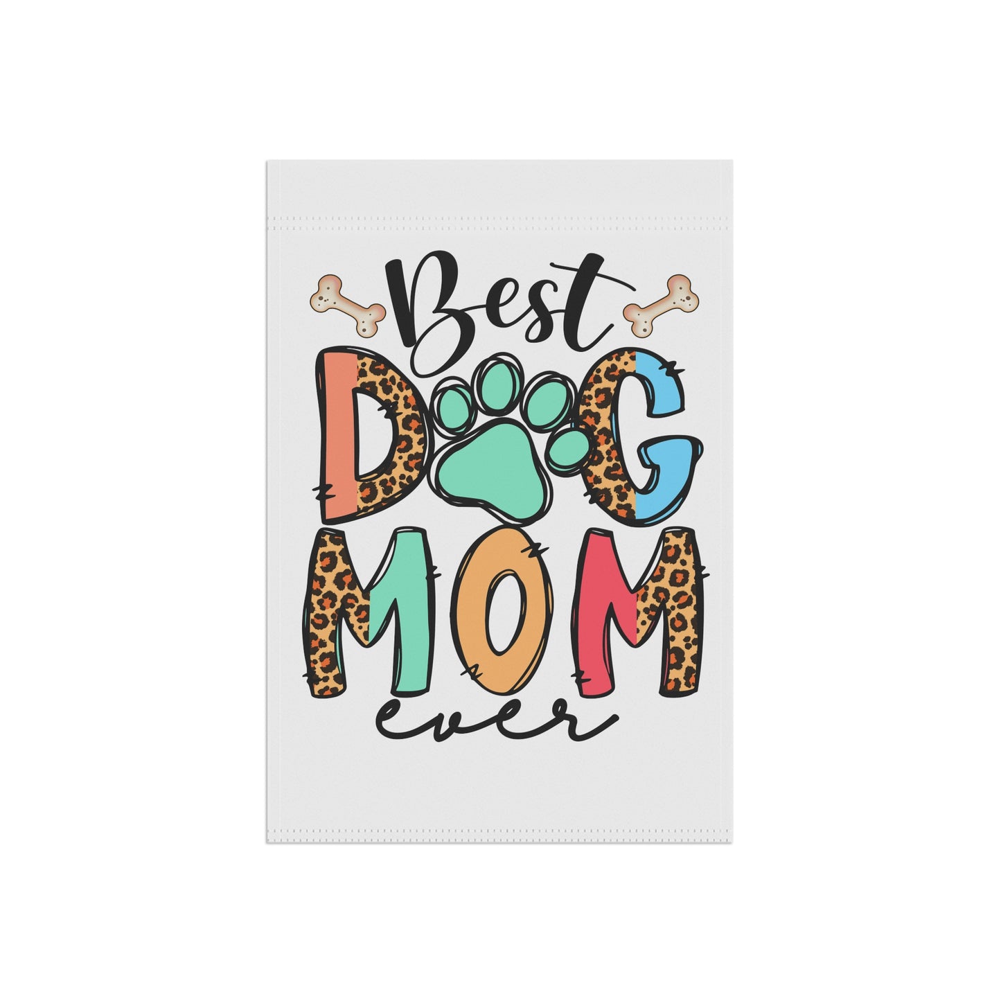 Printify Dog Mom Garden Flag white with colorful leopard print letters Best Dog Mom ever text paw print and bones