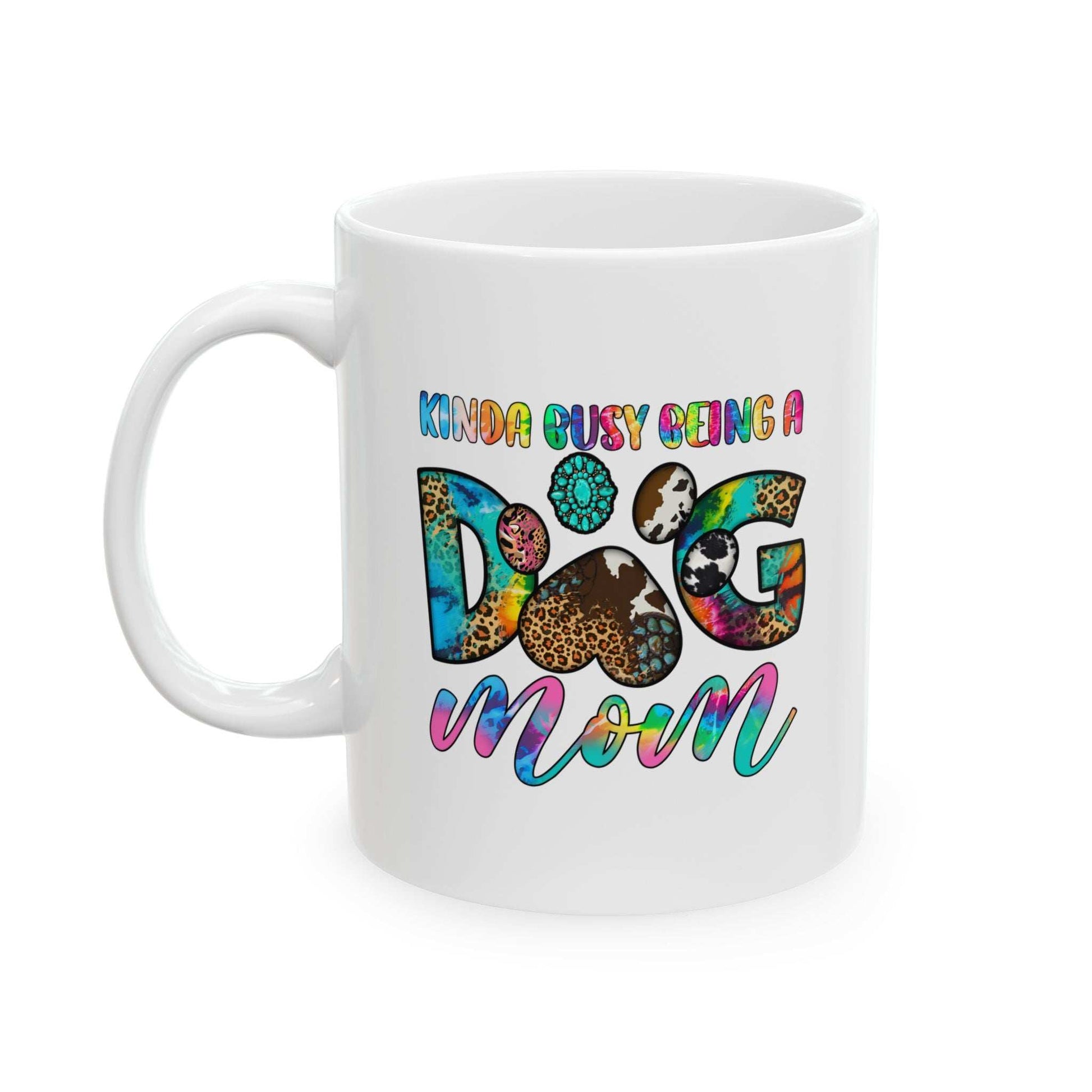 Printify white ceramic mug Pet Owner Coffee Cup with colorful Kinda Busy Being a Dog Mom design