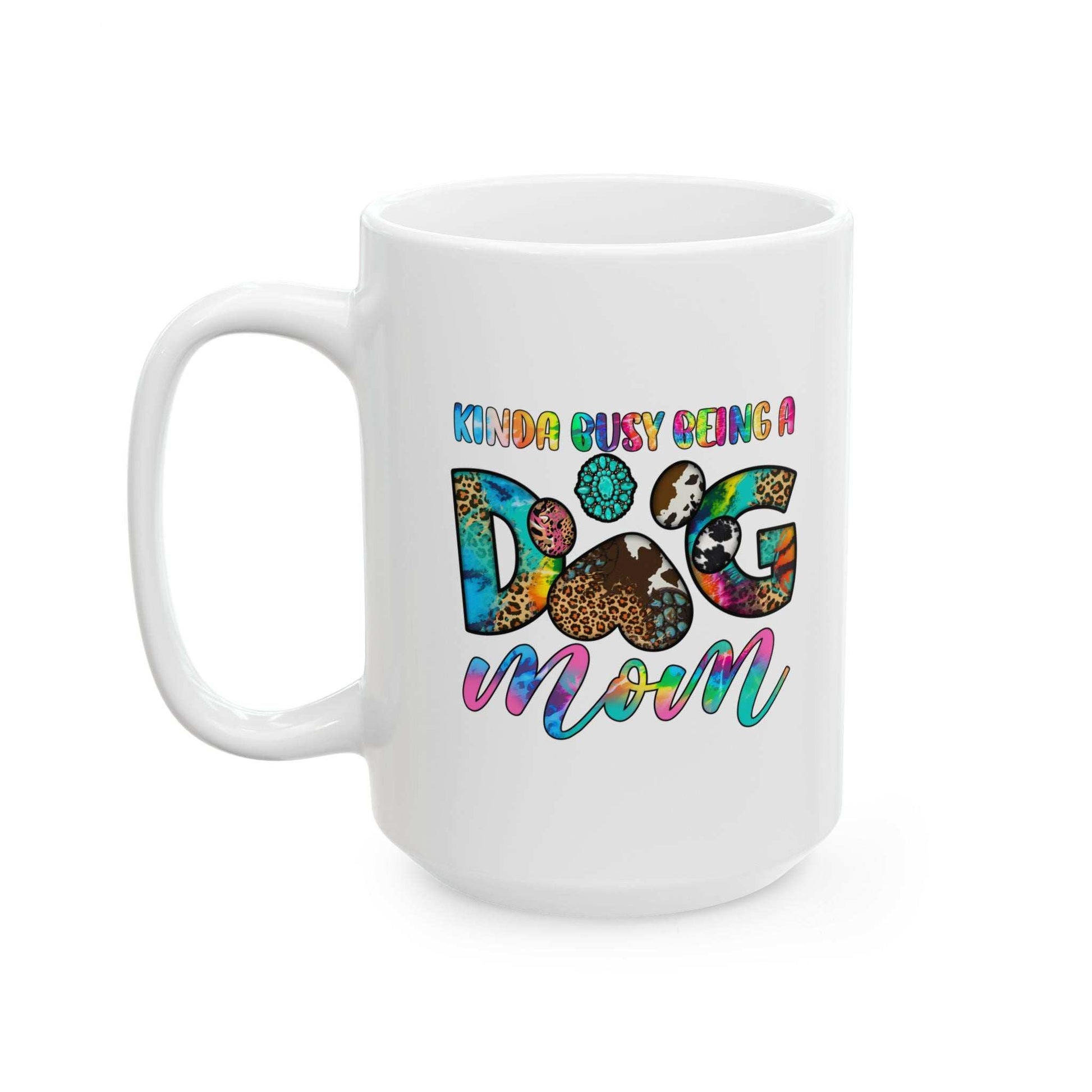 Printify white ceramic mug with colorful Kinda Busy Being a Dog Mom design Pet Owner Coffee Cup