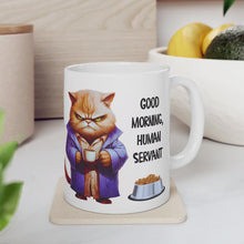 Funny Cat Mug - "Good Morning, Human Servant" - 11oz & 15oz Ceramic Coffee Cup
